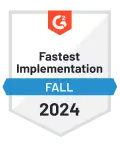 G2 badge for fastest implementation. Fall 2024